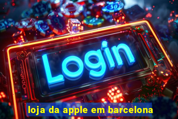 loja da apple em barcelona